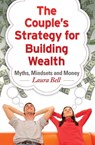 The Couple's Strategy for Building Wealth - Laura Bell - 9781634138789