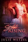 Kindling Flames: Smoke Rising - Julie Wetzel - 9781634220446