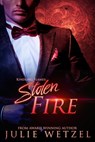 Kindling Flames: Stolen Fire - Julie Wetzel - 9781634220699