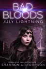 Bad Bloods: July Lightning - Shannon A. Thompson - 9781634222471