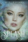 Splash - M.E. Rhines - 9781634223157