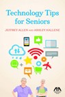 Technology Tips for Seniors - ALLEN,  Jeffrey ; Hallene, Ashley - 9781634255240