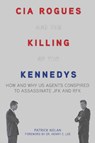 CIA Rogues and the Killing of the Kennedys - NOLAN,  Patrick - 9781634502733