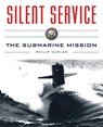 Silent Service: Submarine Warfare from World War II to the Present?an Illustrated and Oral History - Philip Kaplan - 9781634505536