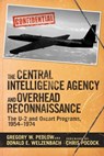 The Central Intelligence Agency and Overhead Reconnaissance - Gregory Pedlow ; Donald Welzenbach - 9781634508513