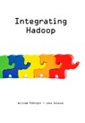 Integrating Hadoop - William McKnight ; Jake Dolezal - 9781634621526