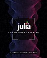 Julia for Machine Learning - Dr Zacharias Voulgaris - 9781634628136