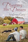 Planting His Dream Volume 1 - Andrew Grey - 9781634772167