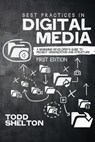 Best Practices in Digital Media - Todd Shelton - 9781634873017