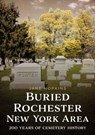 Buried Rochester, New York Area: 200 Years of Cemetery History - Jane Hopkins - 9781634995245