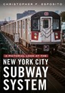 A Pictorial Look at the New York City Subway System - Christopher F. Esposito - 9781634995344