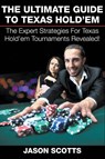 The Ultimate Guide To Texas Hold'em - Jason Scotts - 9781635015386
