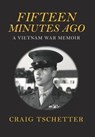 Fifteen Minutes Ago - Craig Tschetter - 9781635056365