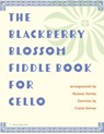 The Blackberry Blossom Fiddle Book for Cello - Myanna Harvey ; Cassia Harvey - 9781635232202