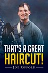 That's a Great Haircut! - OPPOLD,  Joe - 9781635247312