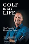Golf Is My Life - Jon Decker - 9781635253436