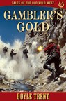 Gambler's Gold: Tales of the Old Wild West - Book 2 - Doyle Trent - 9781635296372