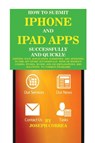 How to Submit iPhone and iPad Apps Successfully and Quickly - Joseph Correa - 9781635310542