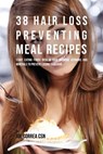 38 Hair Loss Preventing Meal Recipes - Joe Correa - 9781635311464