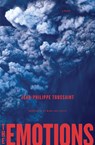 The Emotions - Jean-Philippe Toussaint ; Mark Polizzotti - 9781635422160