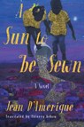 A Sun to Be Sewn - Jean D'Amerique ; Thierry Kehou - 9781635422825