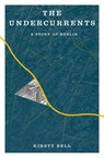 The Undercurrents - Kirsty Bell - 9781635423440