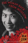 The Woman Back from Moscow - Ha Jin - 9781635423778