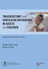 Tracheostomy and Ventilator Dependence in Adults and Children -  - 9781635503890