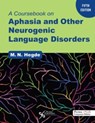 A Coursebook on Aphasia and Other Neurogenic Language Disorders -  - 9781635504224