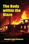 The Body Within the Blaze - Douglas Ewan Cameron - 9781635542103