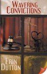 Wavering Convictions - DUTTON,  Erin - 9781635554038