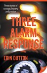 Three Alarm Response - Erin Dutton - 9781635555929