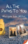 All the Paths to You - Morgan Lee Miller - 9781635556629
