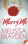 Marry Me - MELISSA BRAYDEN,  Brayden - 9781635559323