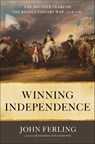 Winning Independence - John Ferling - 9781635572773