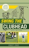 Swing the Clubhead (Golf digest classic series) - Ernest Jones - 9781635617412