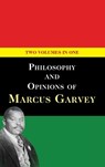 Philosophy and Opinions of Marcus Garvey [Volumes I & II in One Volume] - Marcus Garvey - 9781635618693