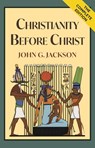 Christianity Before Christ - John G Jackson - 9781635619263
