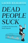 Dead People Suck - Laurie Kilmartin - 9781635650013