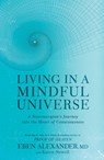 Living in a Mindful Universe - Eben Alexander ; Karen Newell - 9781635650655