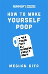 Runner's World How to Make Yourself Poop - Meghan Kita ; Editors of Runner's World Maga - 9781635651836