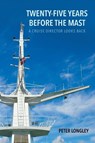 Twenty-Five Years before the Mast - Peter Longley - 9781635683226