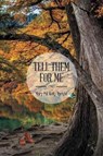 Tell Them for Me - Mary Pat Kelly Upright - 9781635683875