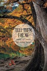 Tell Them for Me - Mary Pat Kelly Upright - 9781635683875
