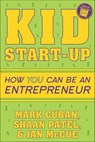 Kid Start-Up - Mark Cuban ; Shaan Patel ; Ian McCue - 9781635764710