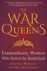 The War Queens - Jonathan W. Jordan ; Emily Anne Jordan - 9781635767186