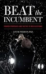 Beat the Incumbent - Louis Perron - 9781635768404