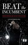 Beat the Incumbent - Louis Perron - 9781635768473
