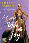 I Curse You With Joy - Tiffany Haddish - 9781635769456