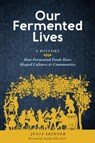 Our Fermented Lives - Julia Skinner - 9781635863833
